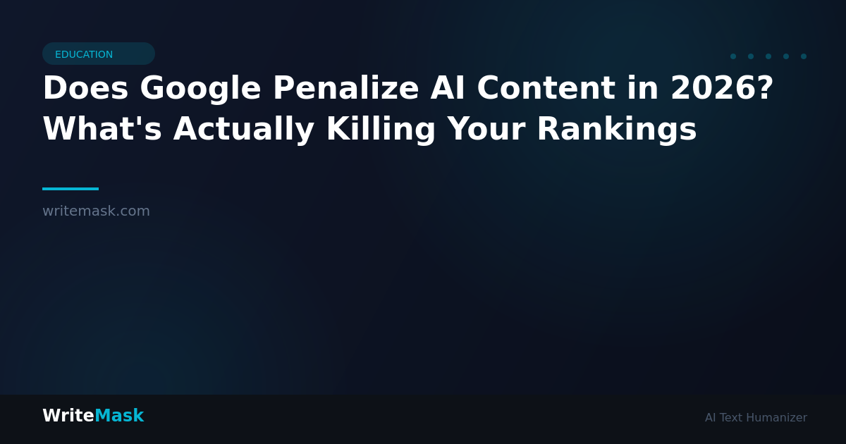 Does Google Penalize AI Content in 2026? What's Actually Killing Your Rankings — WriteMask AI Humanizer