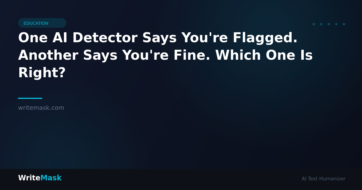 One AI Detector Says You're Flagged. Another Says You're Fine. Which One Is Right? — WriteMask AI Humanizer
