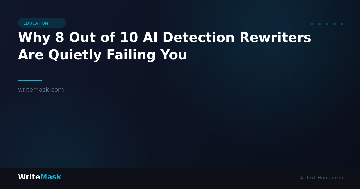 Why 8 Out of 10 AI Detection Rewriters Are Quietly Failing You — WriteMask AI Humanizer
