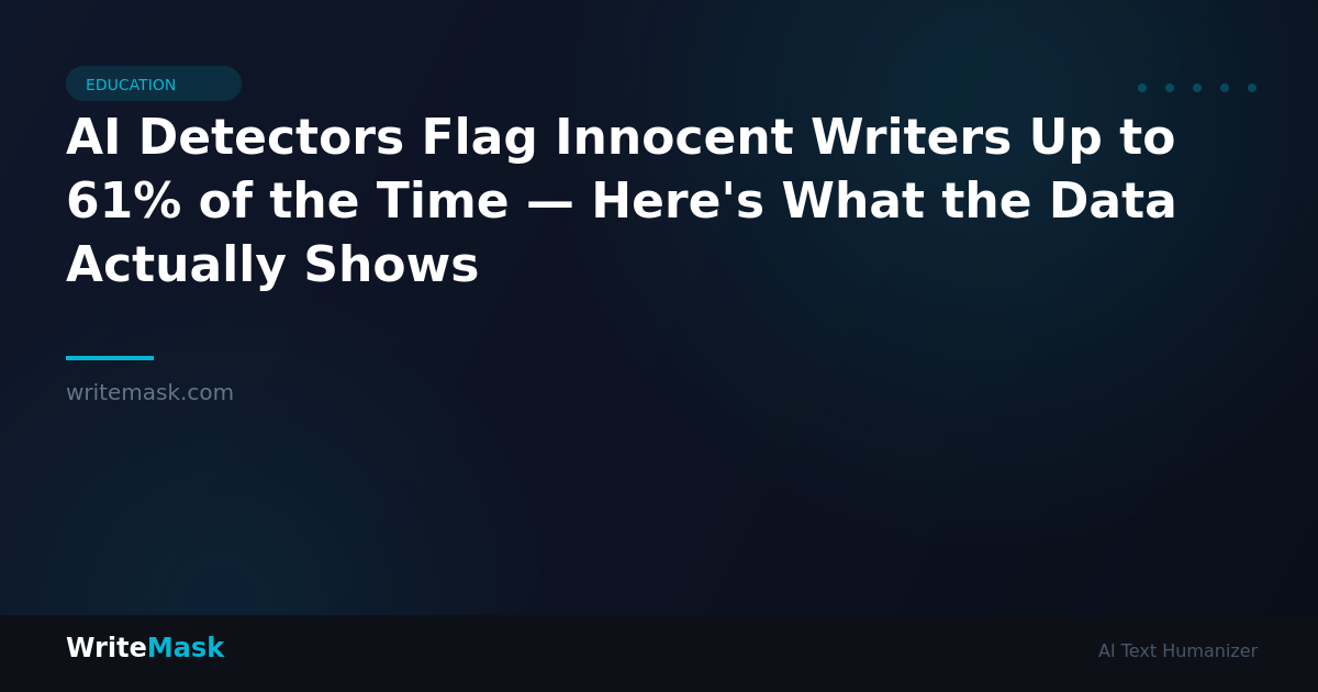 AI Detectors Flag Innocent Writers Up to 61% of the Time — Here's What the Data Actually Shows — WriteMask AI Humanizer