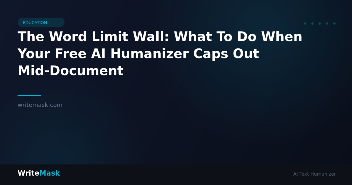 The Word Limit Wall: What To Do When Your Free AI Humanizer Caps Out Mid-Document — WriteMask AI Humanizer