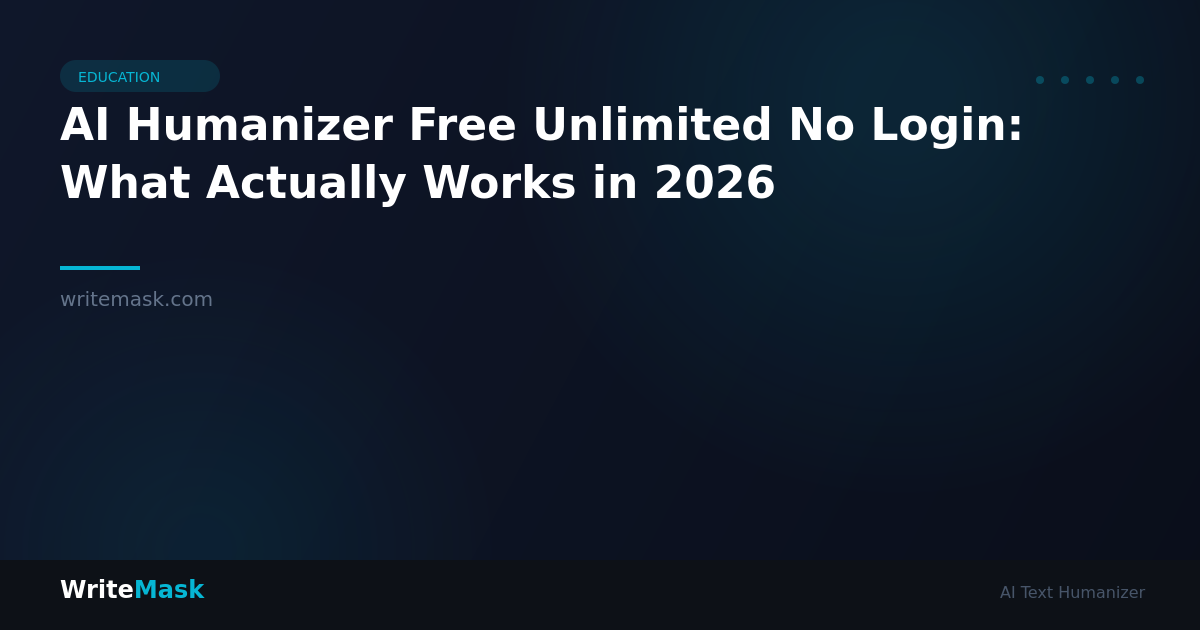 AI Humanizer Free Unlimited No Login: What Actually Works in 2026 — WriteMask AI Humanizer