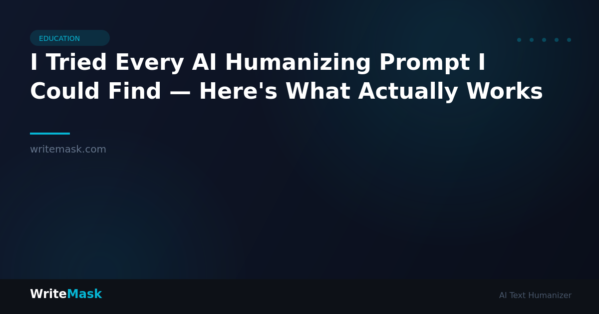 I Tried Every AI Humanizing Prompt I Could Find — Here's What Actually Works — WriteMask AI Humanizer