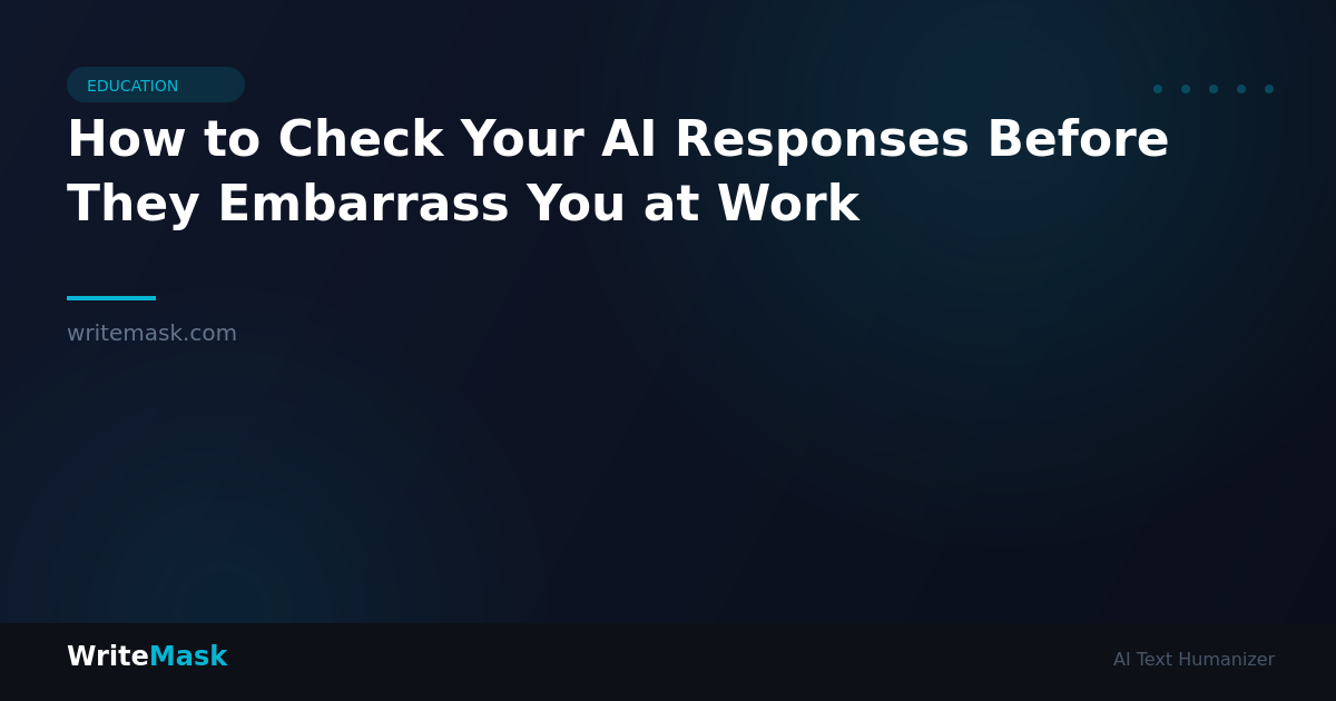 How to Check Your AI Responses Before They Embarrass You at Work — WriteMask AI Humanizer
