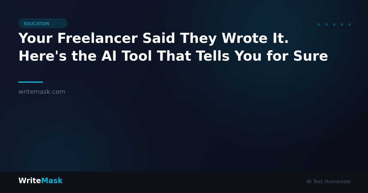 Your Freelancer Said They Wrote It. Here's the AI Tool That Tells You for Sure — WriteMask AI Humanizer