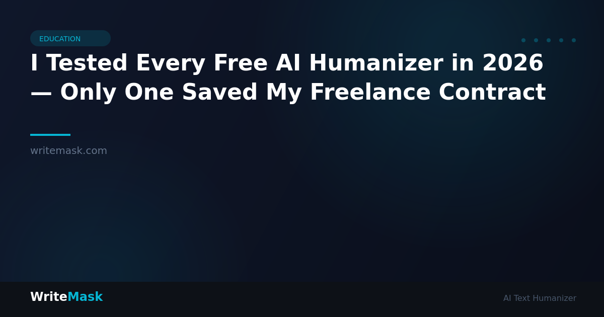 I Tested Every Free AI Humanizer in 2026 — Only One Saved My Freelance Contract — WriteMask AI Humanizer