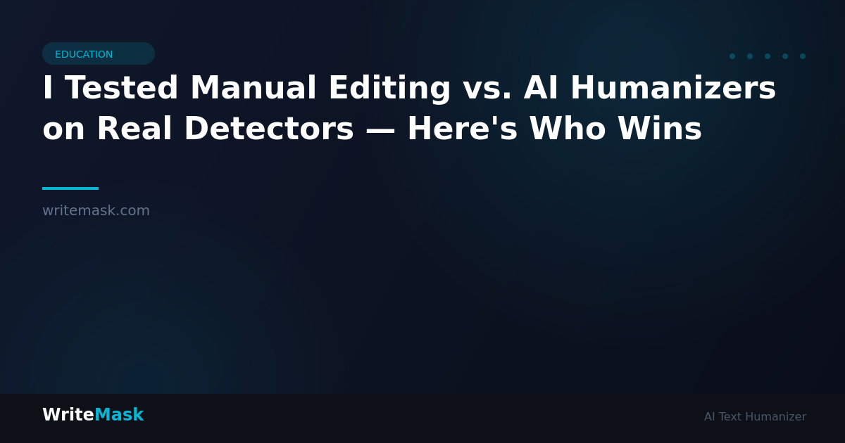 I Tested Manual Editing vs. AI Humanizers on Real Detectors — Here's Who Wins — WriteMask AI Humanizer