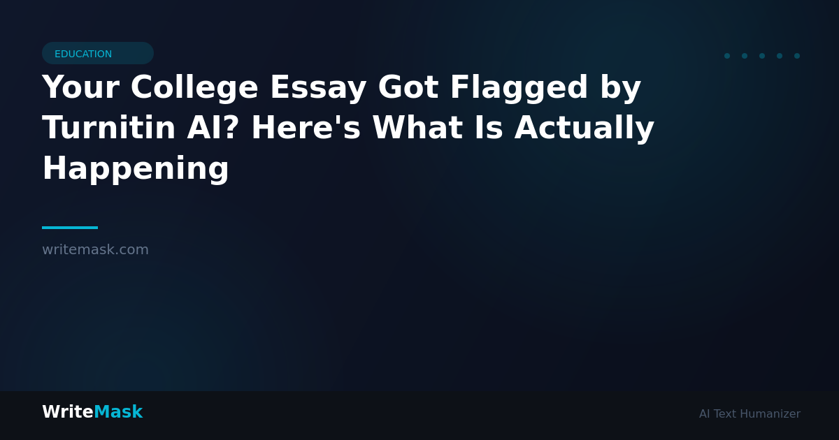 Your College Essay Got Flagged by Turnitin AI? Here's What Is Actually Happening — WriteMask AI Humanizer