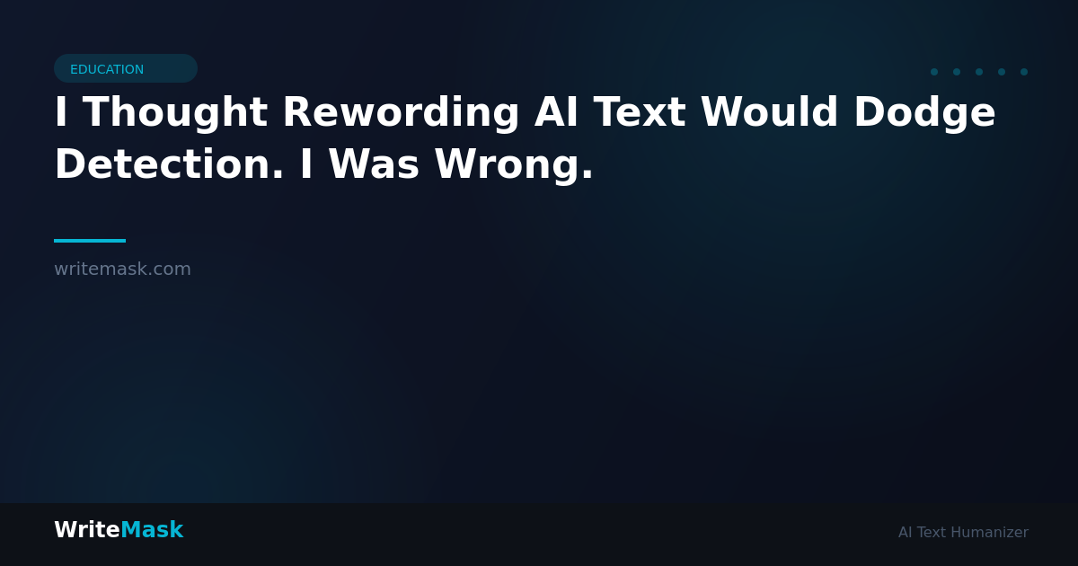 I Thought Rewording AI Text Would Dodge Detection. I Was Wrong. — WriteMask AI Humanizer