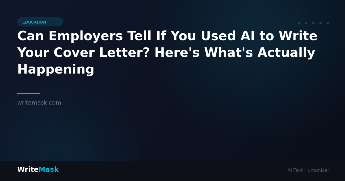 Can Employers Tell If You Used AI to Write Your Cover Letter? Here's What's Actually Happening — WriteMask AI Humanizer