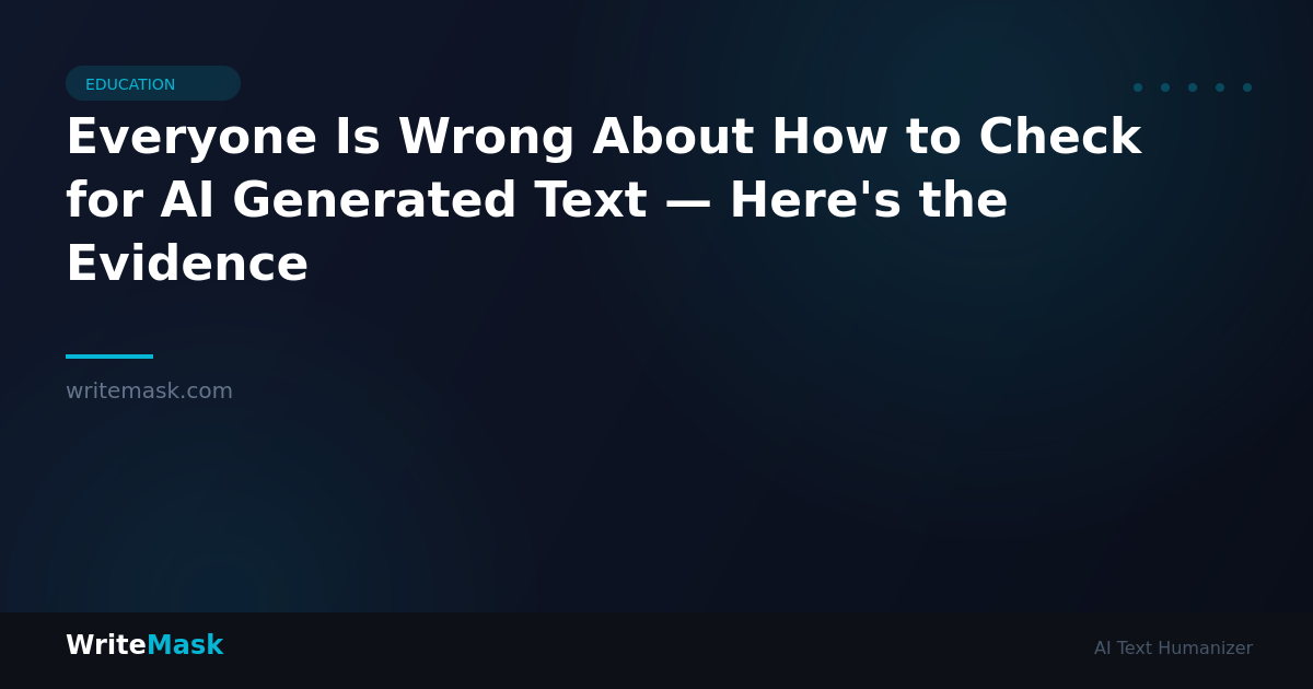 Everyone Is Wrong About How to Check for AI Generated Text — Here's the Evidence — WriteMask AI Humanizer