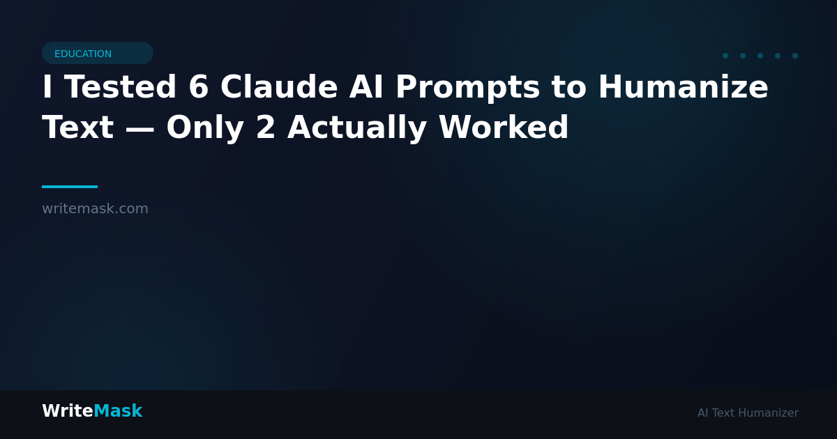 I Tested 6 Claude AI Prompts to Humanize Text — Only 2 Actually Worked — WriteMask AI Humanizer