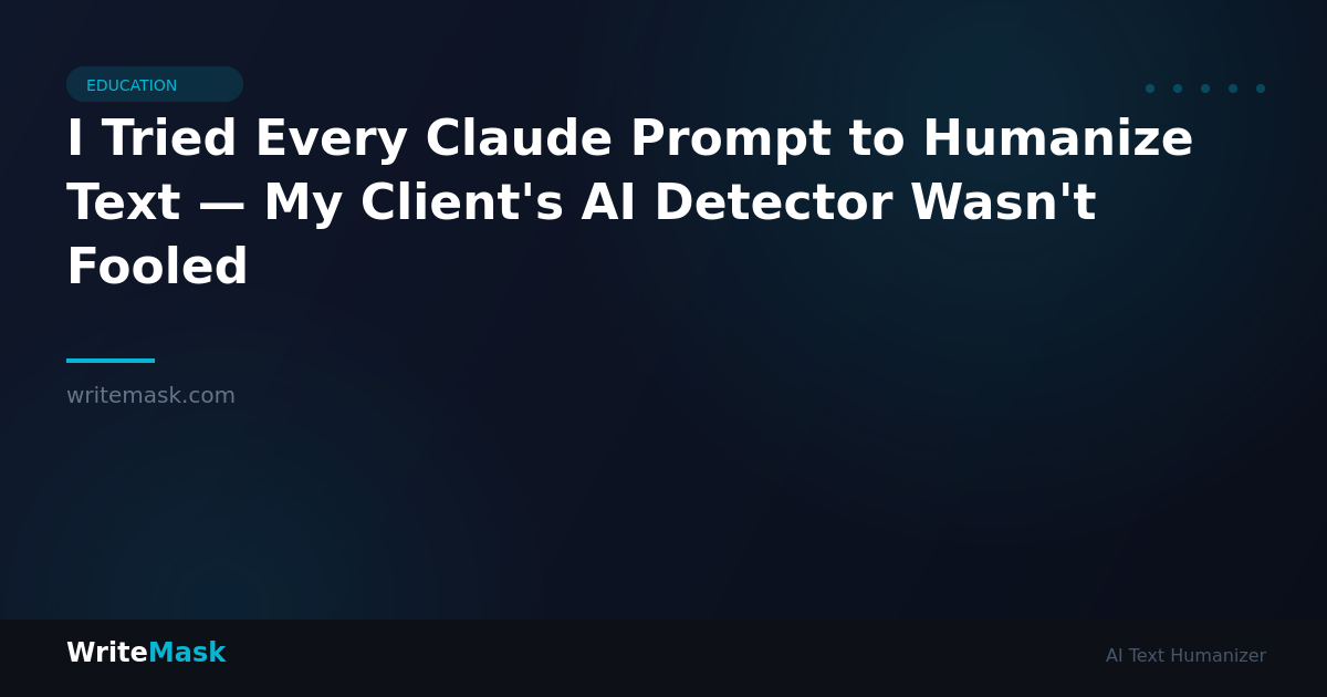 I Tried Every Claude Prompt to Humanize Text — My Client's AI Detector Wasn't Fooled — WriteMask AI Humanizer