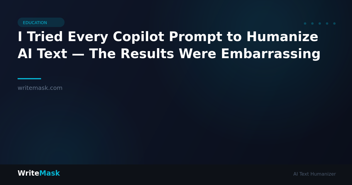 I Tried Every Copilot Prompt to Humanize AI Text — The Results Were Embarrassing — WriteMask AI Humanizer