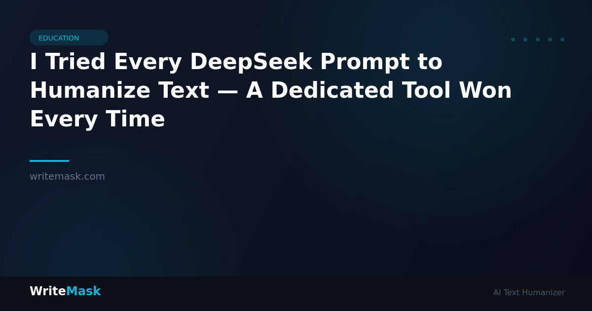 I Tried Every DeepSeek Prompt to Humanize Text — A Dedicated Tool Won Every Time — WriteMask AI Humanizer
