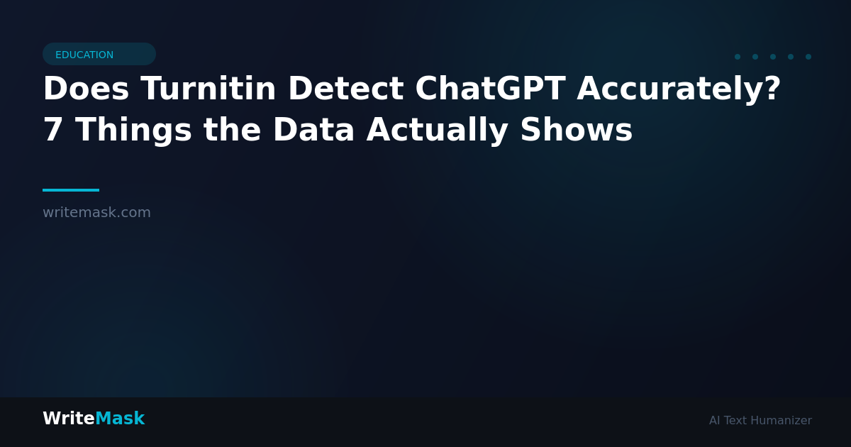 Does Turnitin Detect ChatGPT Accurately? 7 Things the Data Actually Shows — WriteMask AI Humanizer