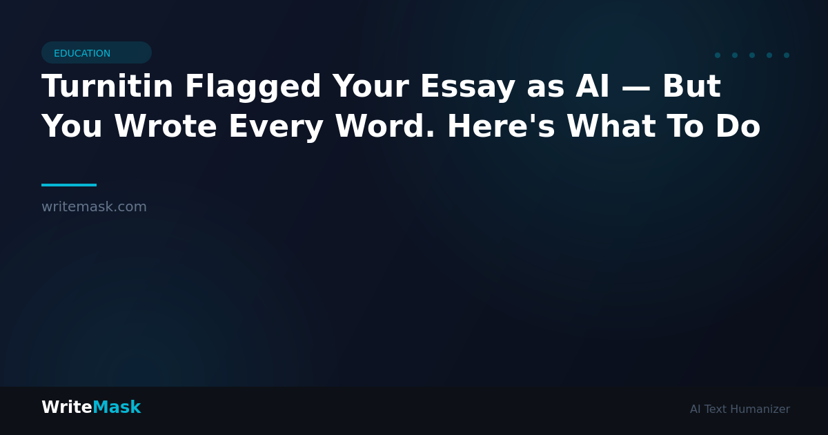 Turnitin Flagged Your Essay as AI — But You Wrote Every Word. Here's What To Do — WriteMask AI Humanizer