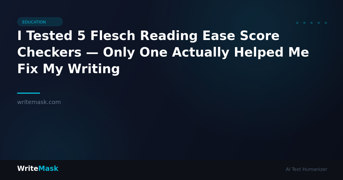 I Tested 5 Flesch Reading Ease Score Checkers — Only One Actually Helped Me Fix My Writing — WriteMask AI Humanizer