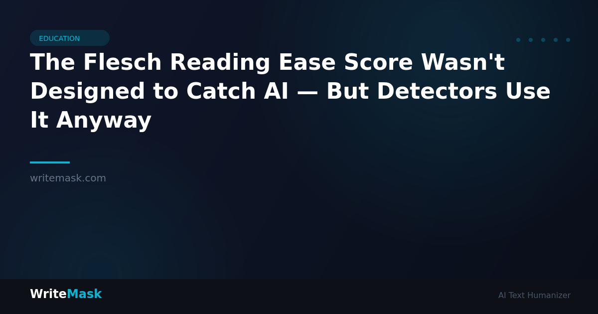 The Flesch Reading Ease Score Wasn't Designed to Catch AI — But Detectors Use It Anyway — WriteMask AI Humanizer