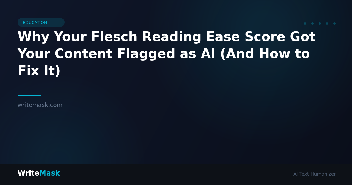 Why Your Flesch Reading Ease Score Got Your Content Flagged as AI (And How to Fix It) — WriteMask AI Humanizer