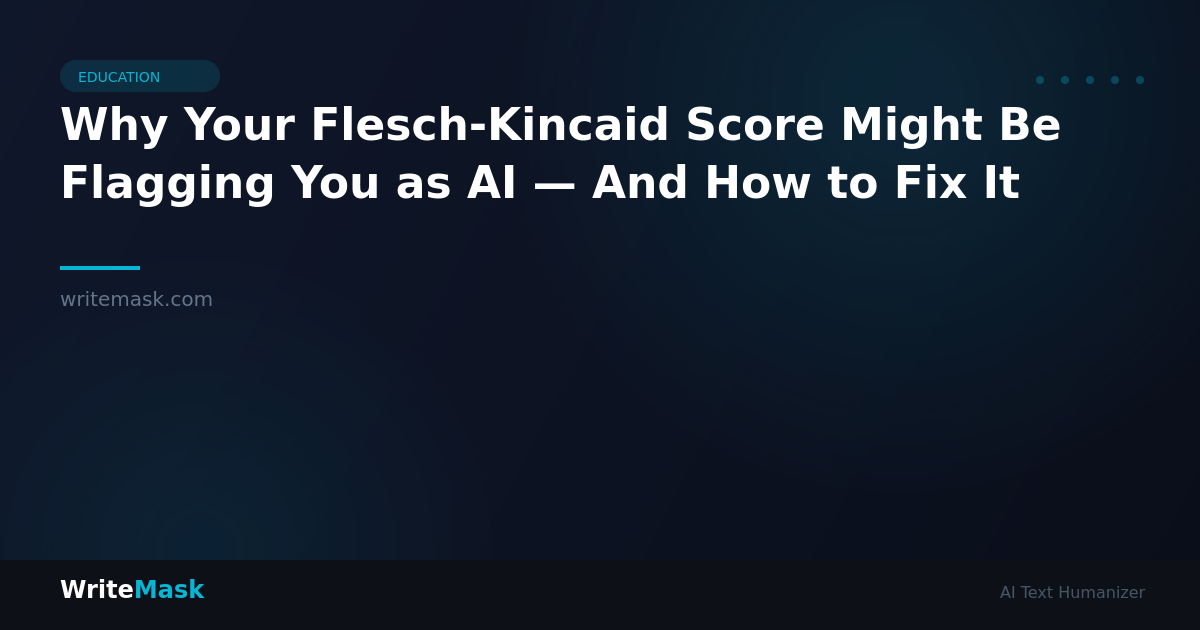 Why Your Flesch-Kincaid Score Might Be Flagging You as AI — And How to Fix It — WriteMask AI Humanizer