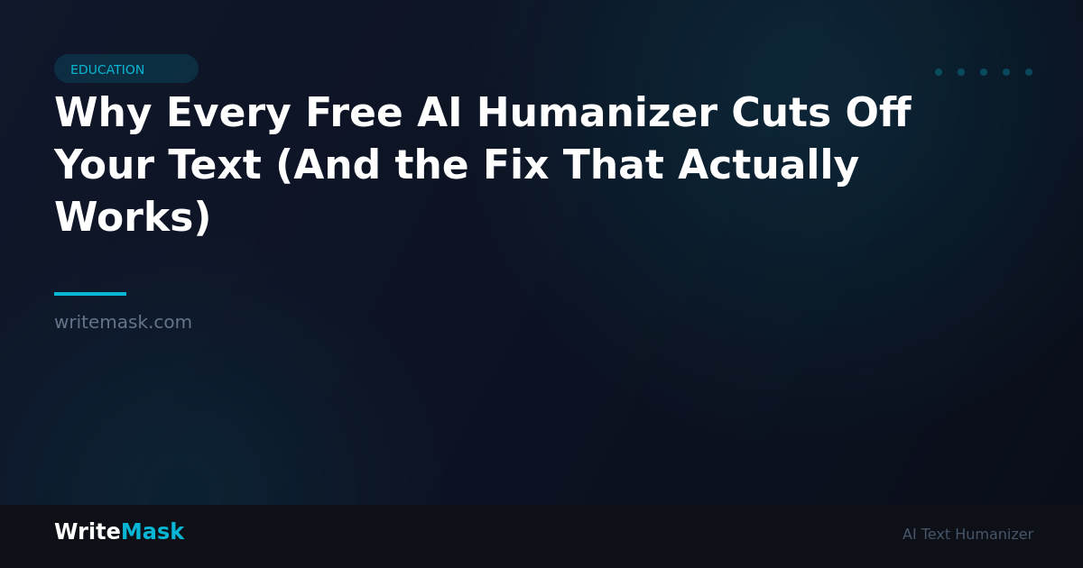 Why Every Free AI Humanizer Cuts Off Your Text (And the Fix That Actually Works) — WriteMask AI Humanizer
