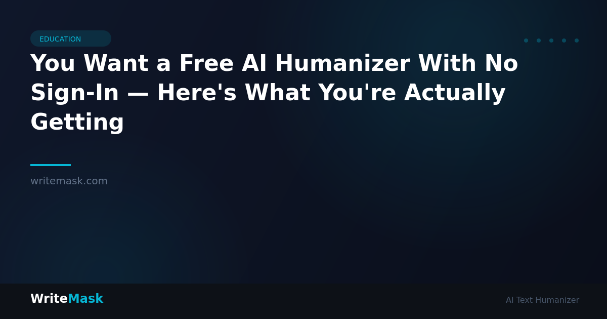 You Want a Free AI Humanizer With No Sign-In — Here's What You're Actually Getting — WriteMask AI Humanizer