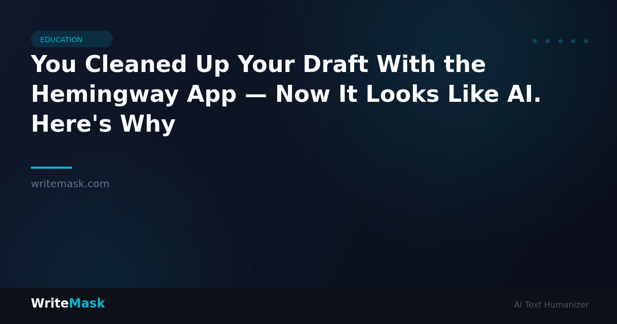 You Cleaned Up Your Draft With the Hemingway App — Now It Looks Like AI. Here's Why — WriteMask AI Humanizer