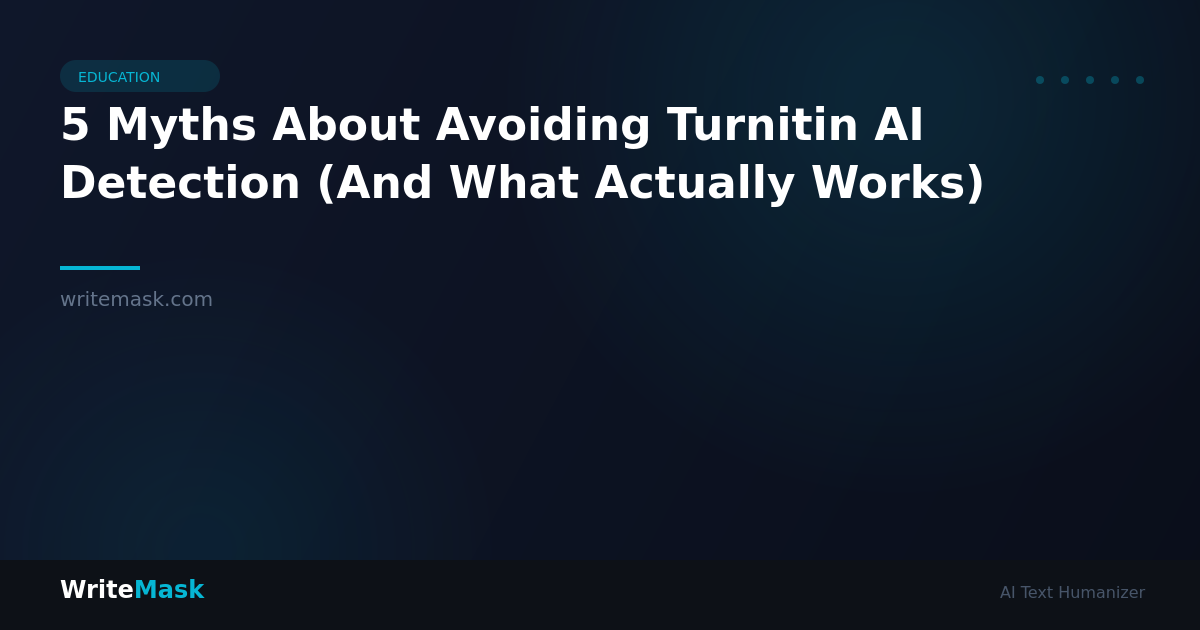 5 Myths About Avoiding Turnitin AI Detection (And What Actually Works) — WriteMask AI Humanizer
