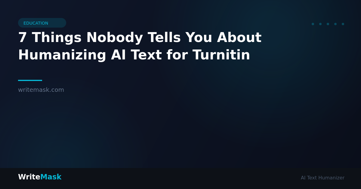 7 Things Nobody Tells You About Humanizing AI Text for Turnitin — WriteMask AI Humanizer