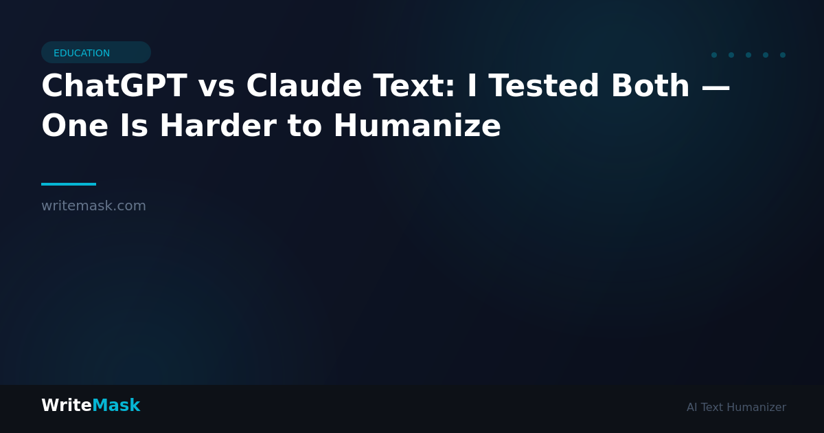ChatGPT vs Claude Text: I Tested Both — One Is Harder to Humanize — WriteMask AI Humanizer