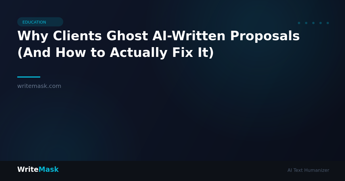 Why Clients Ghost AI-Written Proposals (And How to Actually Fix It) — WriteMask AI Humanizer