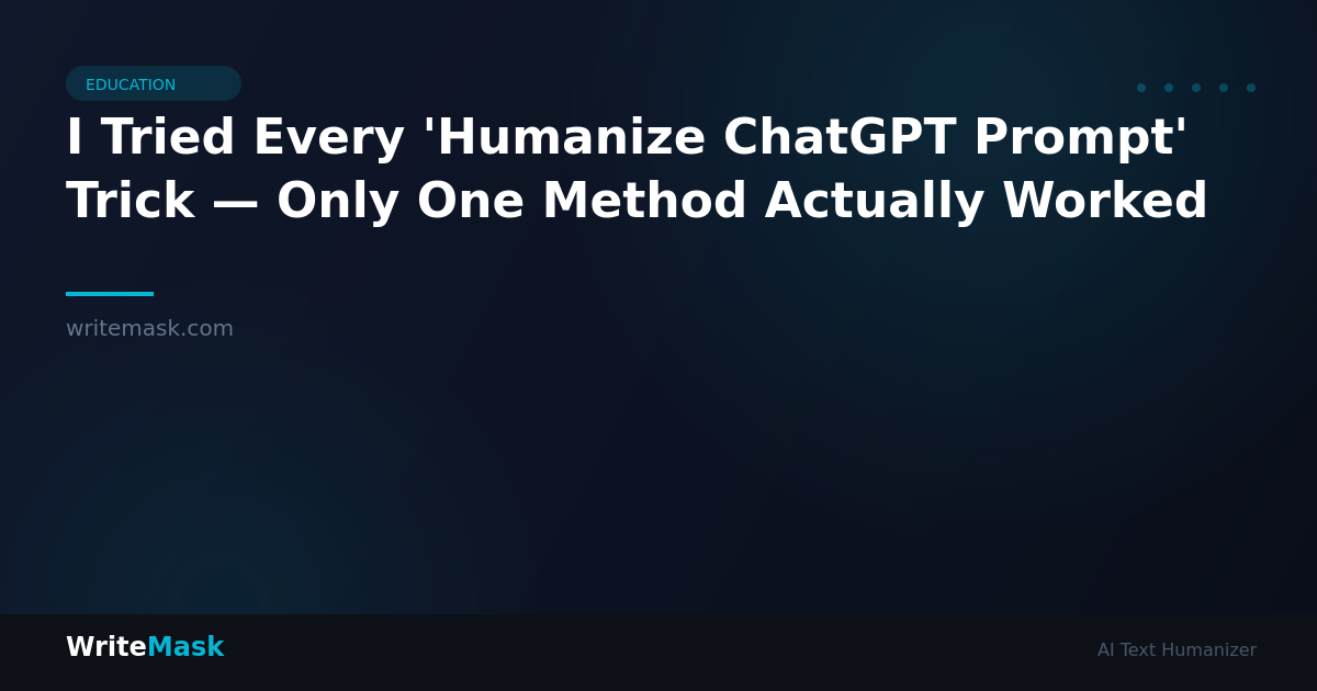 I Tried Every 'Humanize ChatGPT Prompt' Trick — Only One Method Actually Worked — WriteMask AI Humanizer