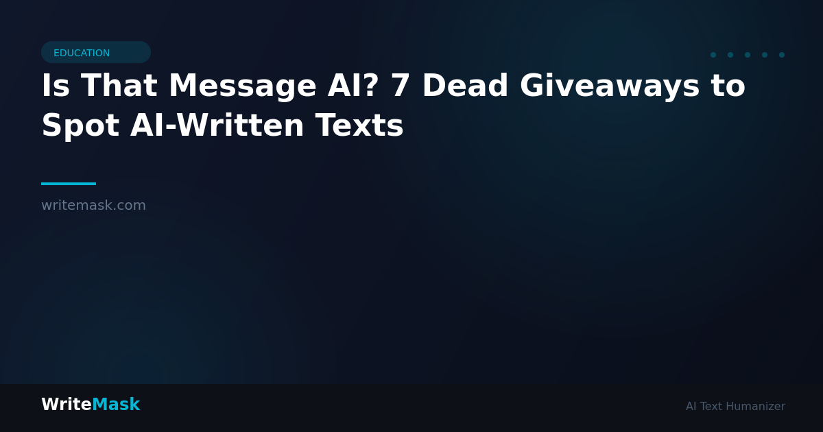 Is That Message AI? 7 Dead Giveaways to Spot AI-Written Texts — WriteMask AI Humanizer