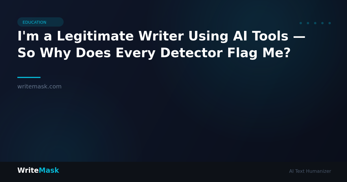 I'm a Legitimate Writer Using AI Tools — So Why Does Every Detector Flag Me? — WriteMask AI Humanizer