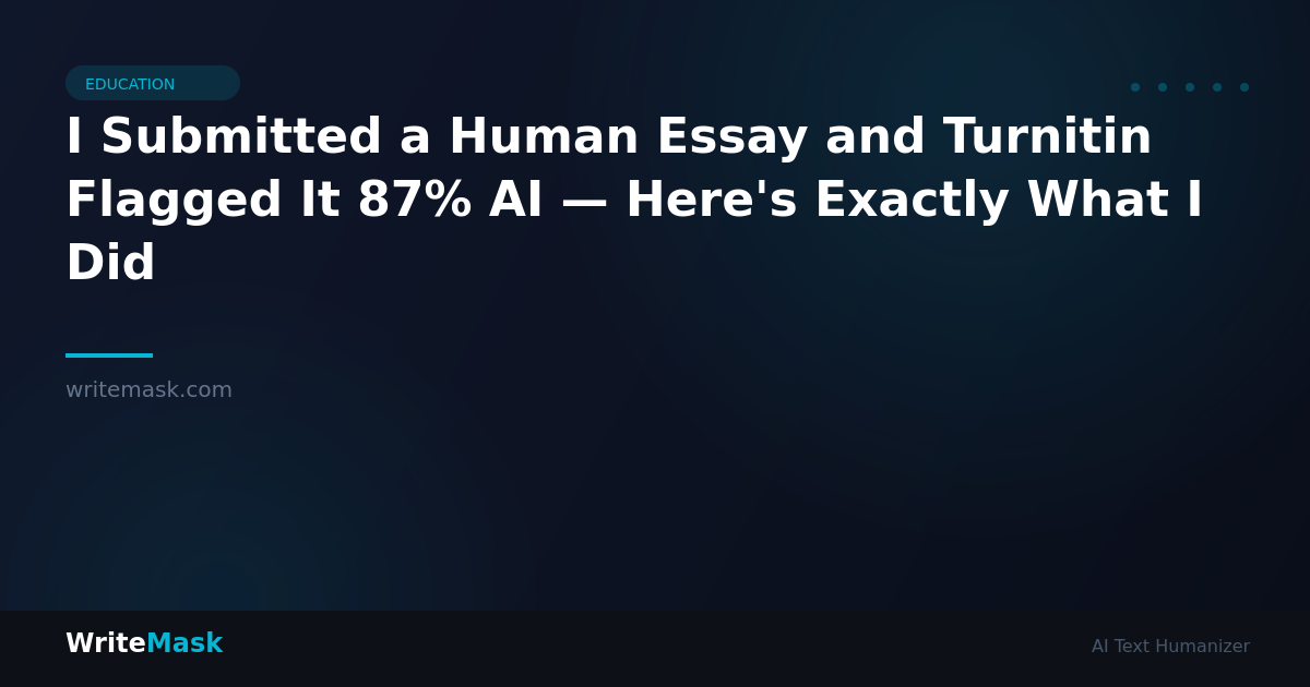 I Submitted a Human Essay and Turnitin Flagged It 87% AI — Here's Exactly What I Did — WriteMask AI Humanizer