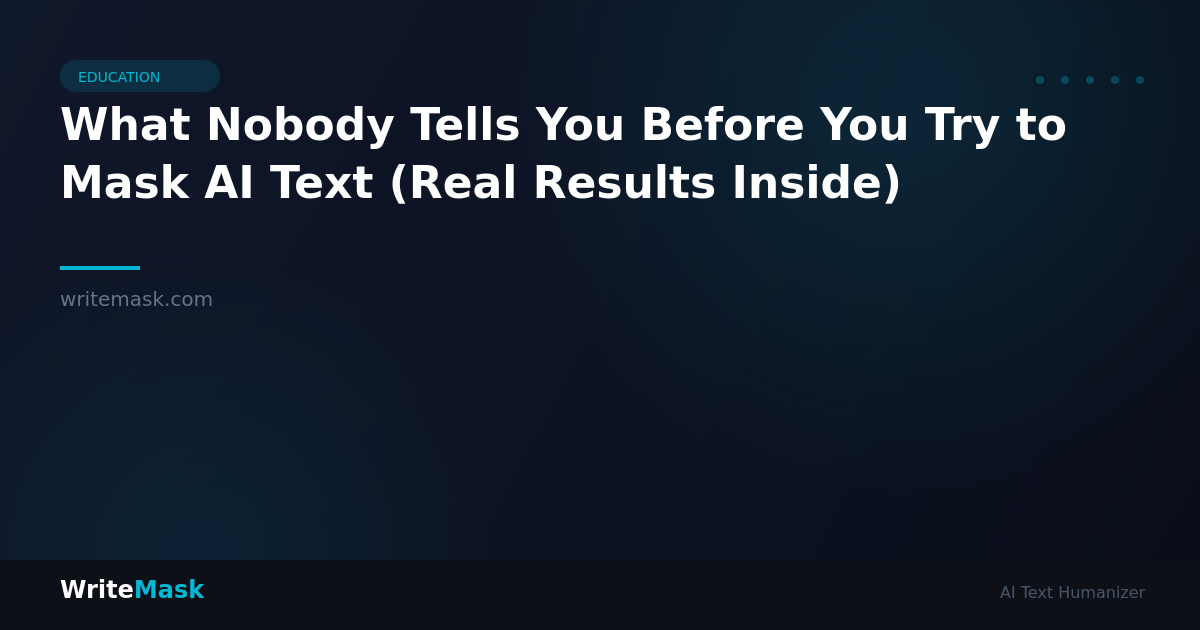 What Nobody Tells You Before You Try to Mask AI Text (Real Results Inside) — WriteMask AI Humanizer