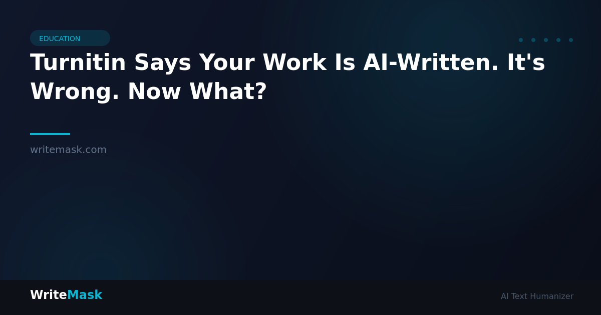 Turnitin Says Your Work Is AI-Written. It's Wrong. Now What? — WriteMask AI Humanizer