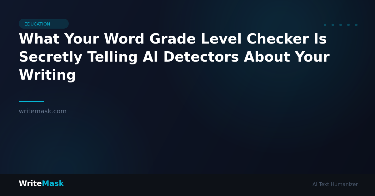 What Your Word Grade Level Checker Is Secretly Telling AI Detectors About Your Writing — WriteMask AI Humanizer
